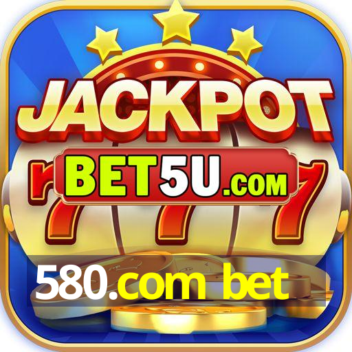 580.com bet